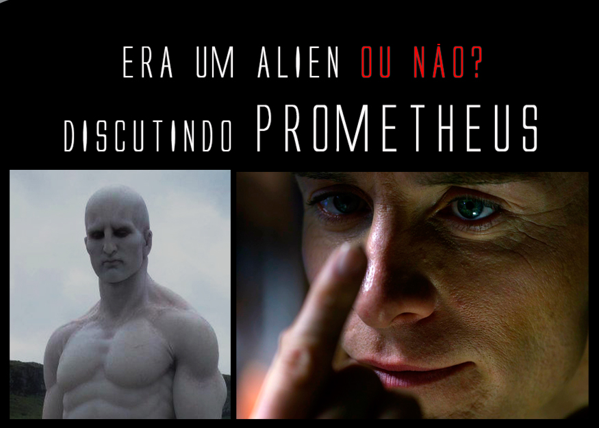 Era um Alien ou não?, Discutindo PROMETHEUS